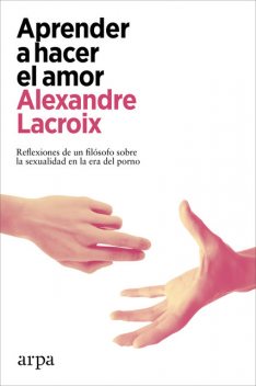 Aprender a hacer el amor, Alexandre Lacroix