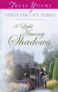 Light Among Shadows, Tamela Hancock Murray