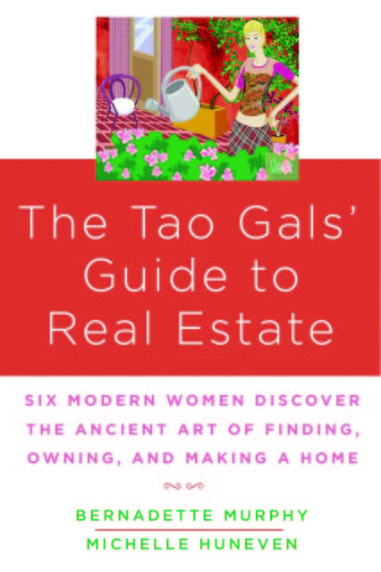 The Tao Gals' Guide to Real Estate, Bernadette Murphy, Michelle Huneven