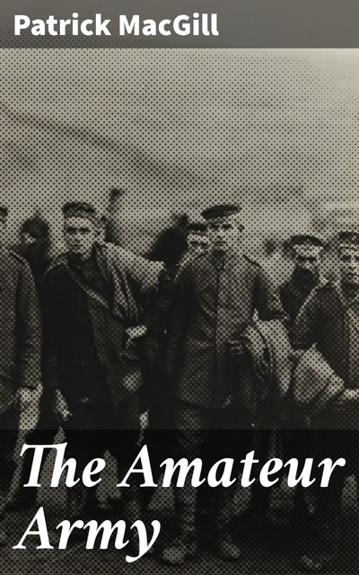 The Amateur Army, Patrick MacGill