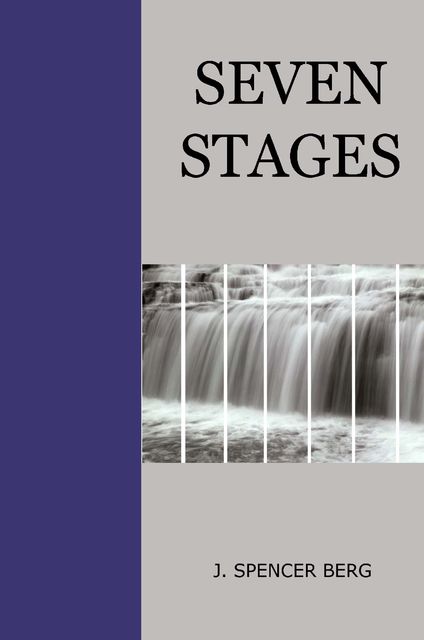 Seven Stages, J.Spencer Berg