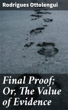 Final Proof; Or, The Value of Evidence, Rodrigues Ottolengui