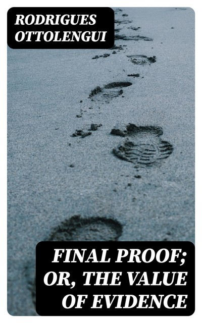 Final Proof; Or, The Value of Evidence, Rodrigues Ottolengui