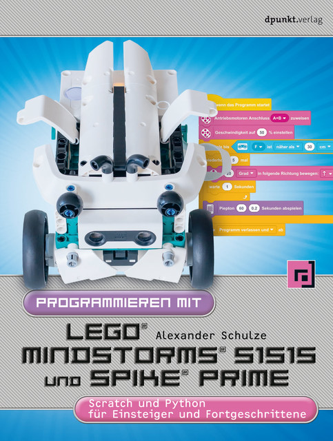 Programmieren mit LEGO® MIND-STORMS® 51515 und SPIKE® Prime, Alexander Schulze