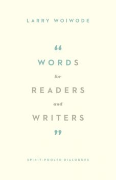 Words for Readers and Writers, Larry Woiwode