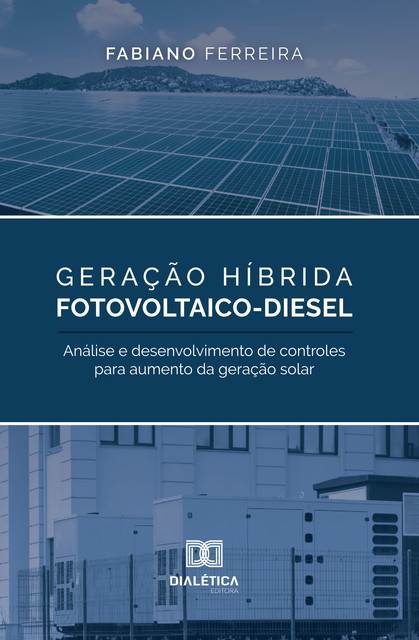 Geração Híbrida Fotovoltaico-Diesel, Fabiano Ferreira