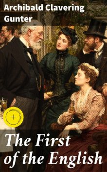 The First of the English, Archibald Clavering Gunter