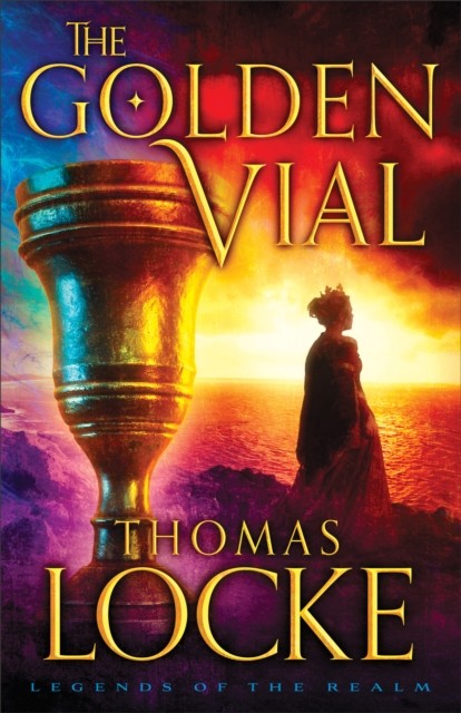 Golden Vial (Legends of the Realm Book #3), Thomas Locke