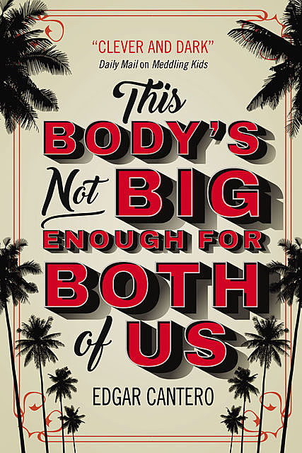 This Body's Not Big Enough for Both of Us, Edgar Cantero