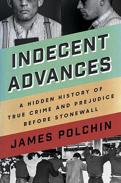 Indecent Advances, James Polchin