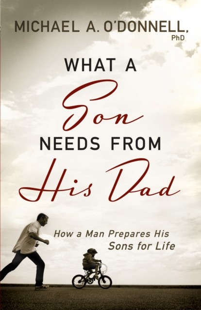 What a Son Needs from His Dad, Michael O'Donnell