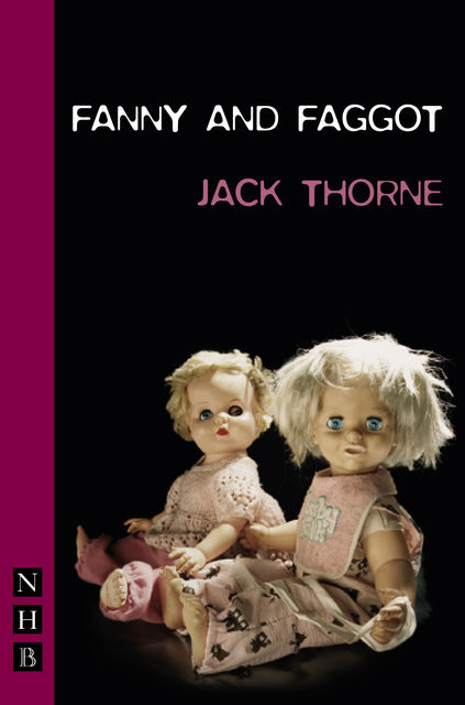 Fanny & Faggot (NHB Modern Plays), Jack Thorne