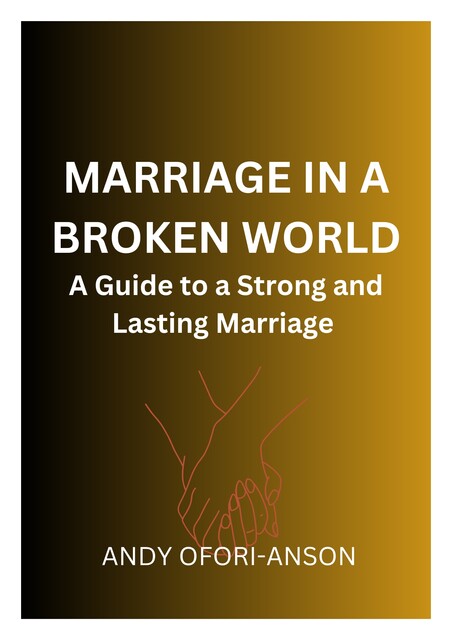 Marriage in a Broken World, Andy Ofori-Anson