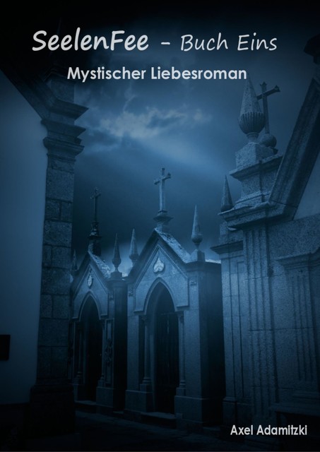 SeelenFee – Buch Eins, Axel Adamitzki