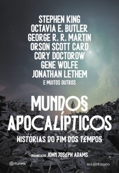 Mundos apocalípticos, Stephen King, Orson Scott Card, George R.R.Martin, Octavia E. Butler, Cory Doctorow, Gene Wolfe