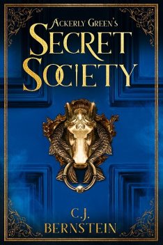 Ackerly Green’s Secret Society, C.J. Bernstein