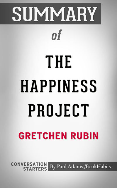 Summary of The Happiness Project, Paul Adams