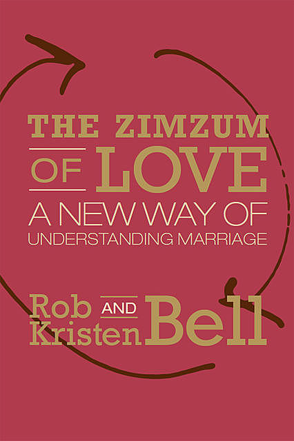 The Zimzum of Love, Rob Bell, Kristen Bell