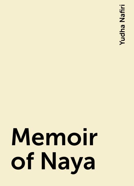 Memoir of Naya, Yudha Nafiri