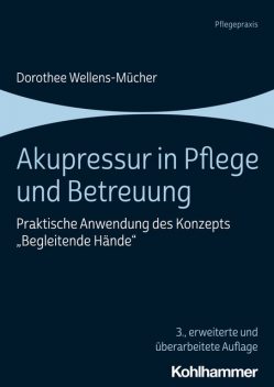 Akupressur in Pflege und Betreuung, Dorothee Wellens-Mücher