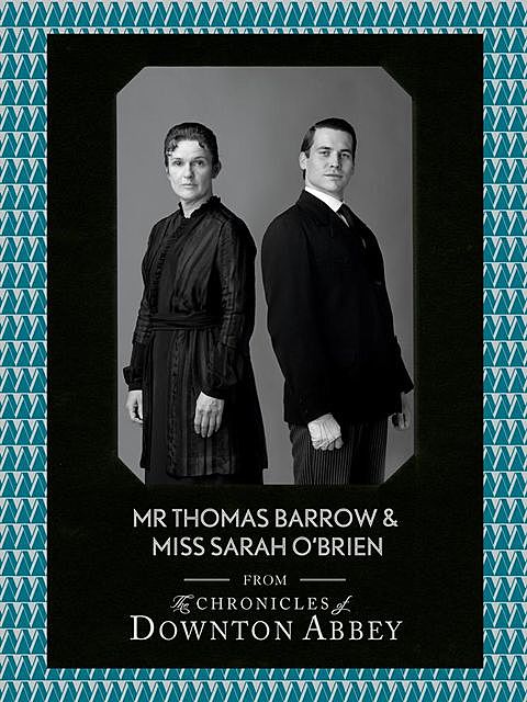 Mr Thomas Barrow and Miss Sarah O’Brien, Jessica Fellowes, Matthew Sturgis