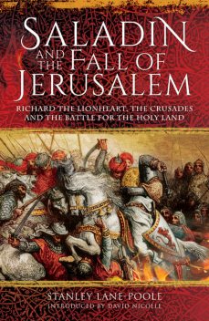 Saladin and the Fall of Jerusalem, Stanley Lane-Poole, David Nicolle