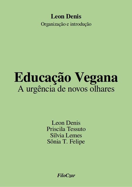 Educação Vegana, Léon Denis, Priscila Tessuto, Sílvia Lemes, Sônia T. Felipe