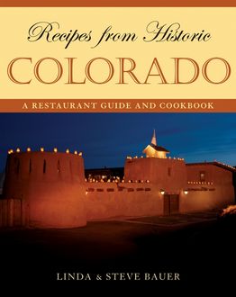 Recipes from Historic Colorado, Linda Bauer, Steve Bauer