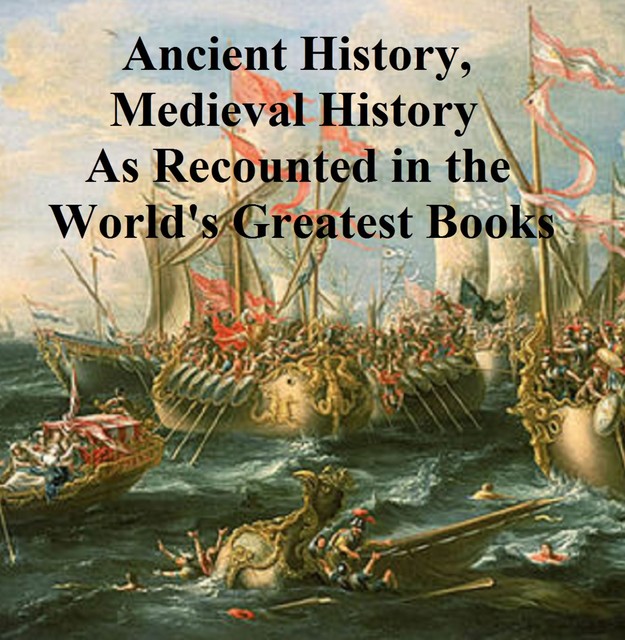 Ancient History, Mediaeval History As Recounted in the World's Greatest Books, Arthur Mee