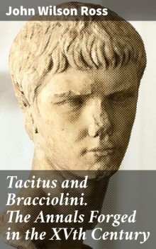 Tacitus and Bracciolini. The Annals Forged in the XVth Century, John Wilson Ross