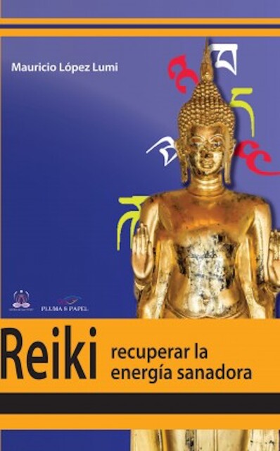 Reiki, recuperar la energía transformadora, Mauricio López Lumi