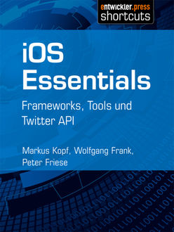 iOS Essentials, Markus Kopf, Peter Friese, Wolfgang Frank