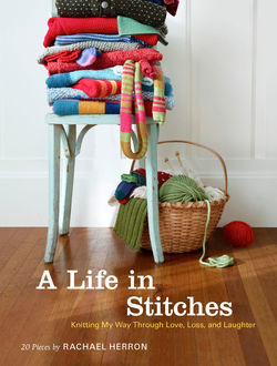 A Life in Stitches, Rachael Herron