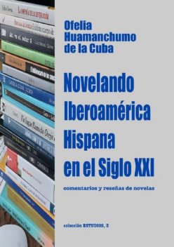 Novelando Iberoamérica Hispana en el Siglo XXI, Ofelia Huamanchumo de la Cuba