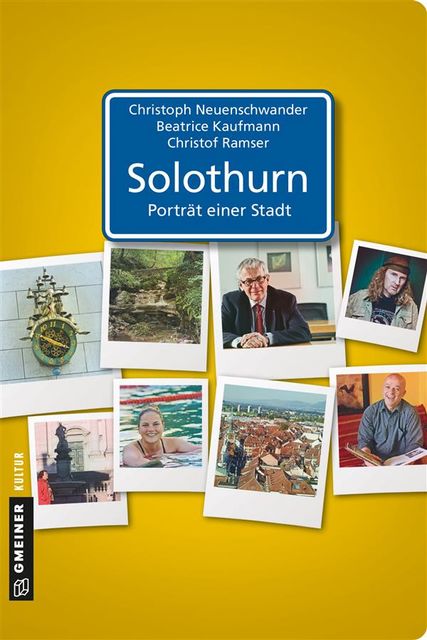 Solothurn – Porträt einer Stadt, Beatrice Kaufmann, Christof Ramser, Christoph Neuenschwander