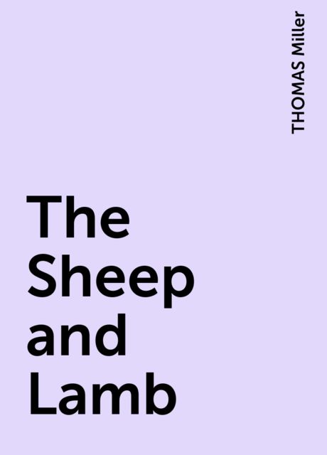 The Sheep and Lamb, THOMAS Miller