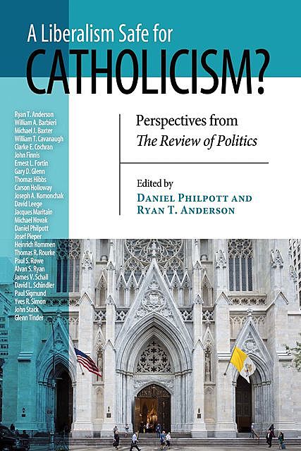 Liberalism Safe for Catholicism?, A, Ryan T. Anderson, Daniel Philpott