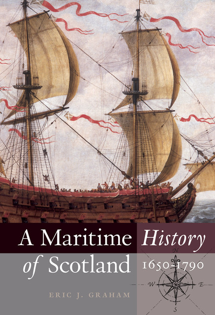 A Maritime History of Scotland, 1650–1790, Eric J. Graham