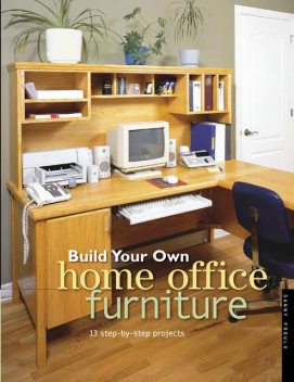 Build Your Own Home Office Furniture, Danny Proulx