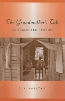 Grandmother's Tale And Selected Stories, R.K. Narayan