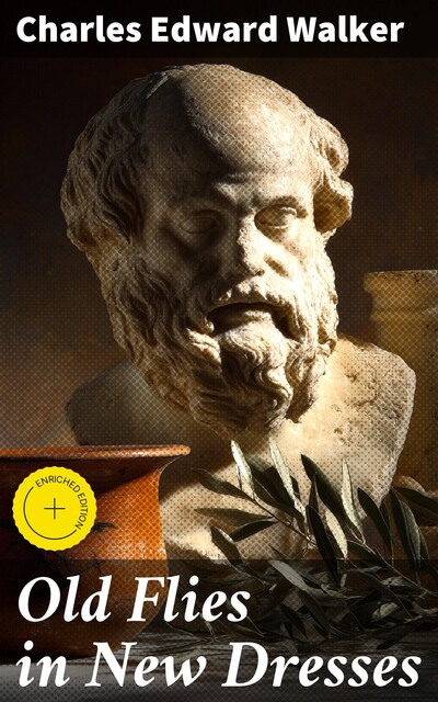 Old Flies in New Dresses, Charles Edward Walker