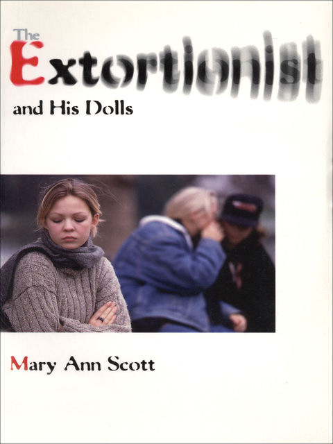 The Extortionist and his Dolls, Mary Ann Scott