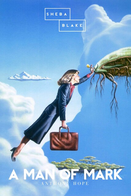 A Man of Mark, Anthony Hope, Sheba Blake