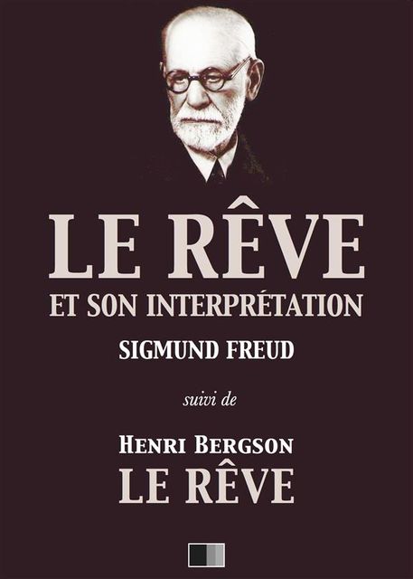 Le Rêve et son interprétation (suivi de Henri Bergson : Le Rêve), Henri Bergson, Sigmund Freud