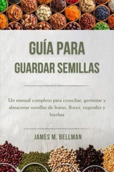 Guía para guardar semillas, James M. Bellman