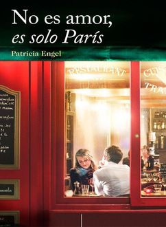 No Es Amor, Es Solo París, Patricia Engel