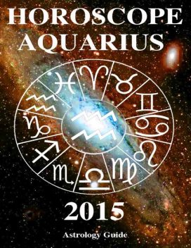 Horoscope 2015 – Aquarius, Astrology Guide