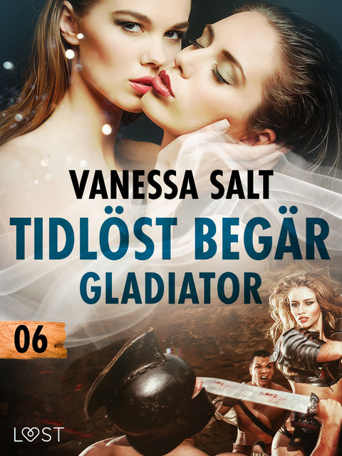 Tidlöst begär 6: Gladiator – erotisk novell, Vanessa Salt