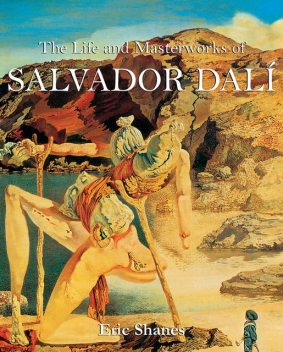 The Life and Masterworks of Salvador Dalí, Eric Shanes