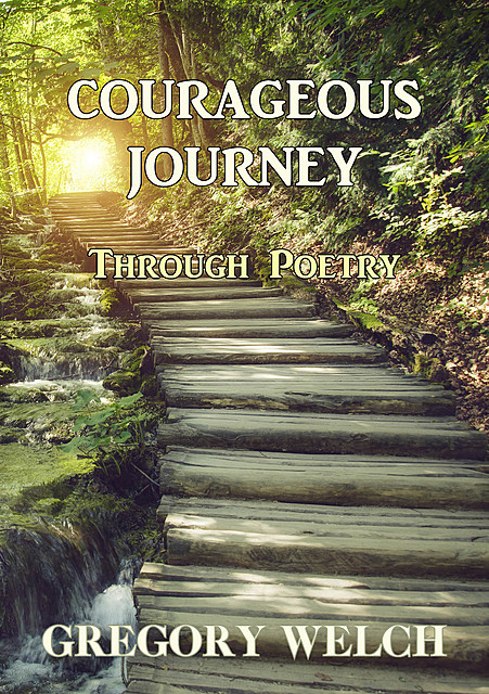 Courageous Journey, Gregory Welch